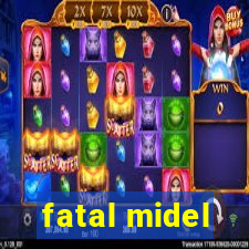 fatal midel